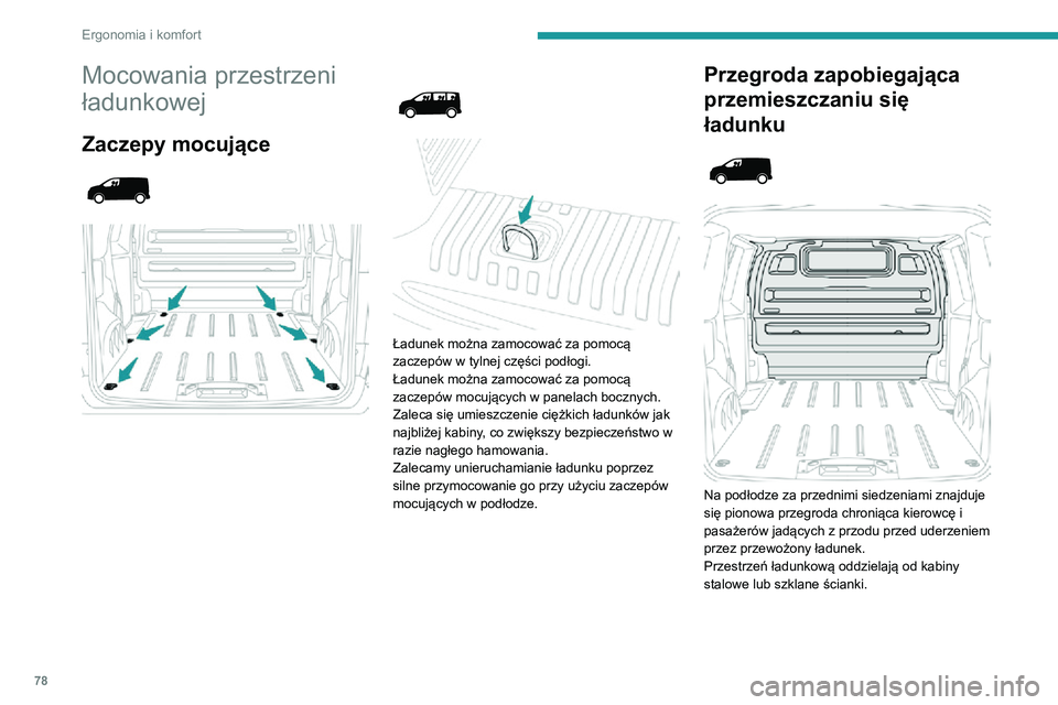 PEUGEOT EXPERT 2021 Instrukcja obsługi (in Polish) 78
Ergonomia i komfort
Zalecenia dotyczące
ładunku
Masa ładunku musi pozostawać w
zgodności z dopuszczalną masą
całkowitą zespołu pojazdów.
Więcej informacji dotyczących silników i m PEUGEOT EXPERT 2021 Instrukcja obsługi (in Polish) 78
Ergonomia i komfort
Zalecenia dotyczące
ładunku
Masa ładunku musi pozostawać w
zgodności z dopuszczalną masą
całkowitą zespołu pojazdów.
Więcej informacji dotyczących silników i m