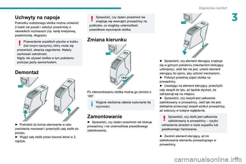 PEUGEOT EXPERT 2021 Instrukcja obsługi (in Polish) 83
Ergonomia i komfort
3Uchwyty na napoje
Pośrodku rozłożonego stolika można umieścić
2 kubki lub puszki i odłożyć przedmioty o
niewielkich rozmiarach (np. kartę kredytową,
popielniczkę PEUGEOT EXPERT 2021 Instrukcja obsługi (in Polish) 83
Ergonomia i komfort
3Uchwyty na napoje
Pośrodku rozłożonego stolika można umieścić
2 kubki lub puszki i odłożyć przedmioty o
niewielkich rozmiarach (np. kartę kredytową,
popielniczkę