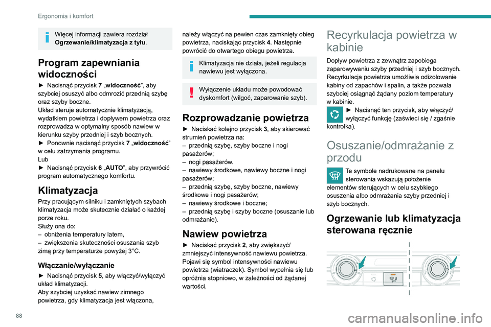 PEUGEOT EXPERT 2021 Instrukcja obsługi (in Polish) 88
Ergonomia i komfort
► Ustawić regulatory nadmuchu, temperatury i rozdziału powietrza w położeniu oznaczonym
odpowiednim symbolem.
► Nacisnąć ten przycisk, aby włączyć klimatyzację. PEUGEOT EXPERT 2021 Instrukcja obsługi (in Polish) 88
Ergonomia i komfort
► Ustawić regulatory nadmuchu, temperatury i rozdziału powietrza w położeniu oznaczonym
odpowiednim symbolem.
► Nacisnąć ten przycisk, aby włączyć klimatyzację.