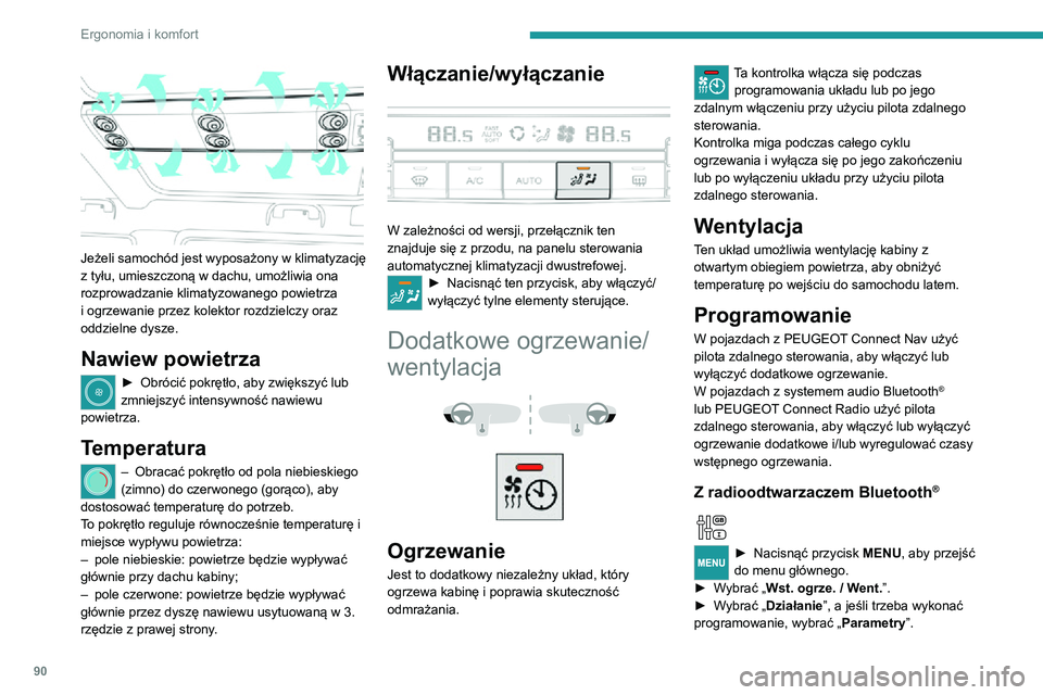 PEUGEOT EXPERT 2021 Instrukcja obsługi (in Polish) 90
Ergonomia i komfort
► Wybrać „Ogrzewanie”, aby podgrzać silnik
i kabinę, lub „ Wentylacja”, aby przewietrzyć
kabinę.
► Wybrać:• pierwszy zegar, aby zaprogramować/zapisa PEUGEOT EXPERT 2021 Instrukcja obsługi (in Polish) 90
Ergonomia i komfort
► Wybrać „Ogrzewanie”, aby podgrzać silnik
i kabinę, lub „ Wentylacja”, aby przewietrzyć
kabinę.
► Wybrać:• pierwszy zegar, aby zaprogramować/zapisa