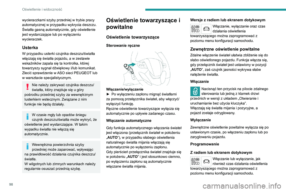 PEUGEOT EXPERT 2021 Instrukcja obsługi (in Polish) 98
Oświetlenie i widoczność
wycieraczkami szyby przedniej w trybie pracy
automatycznej w przypadku wykrycia deszczu.
Światła gasną automatycznie, gdy oświetlenie
jest wystarczające lub po wy PEUGEOT EXPERT 2021 Instrukcja obsługi (in Polish) 98
Oświetlenie i widoczność
wycieraczkami szyby przedniej w trybie pracy
automatycznej w przypadku wykrycia deszczu.
Światła gasną automatycznie, gdy oświetlenie
jest wystarczające lub po wy