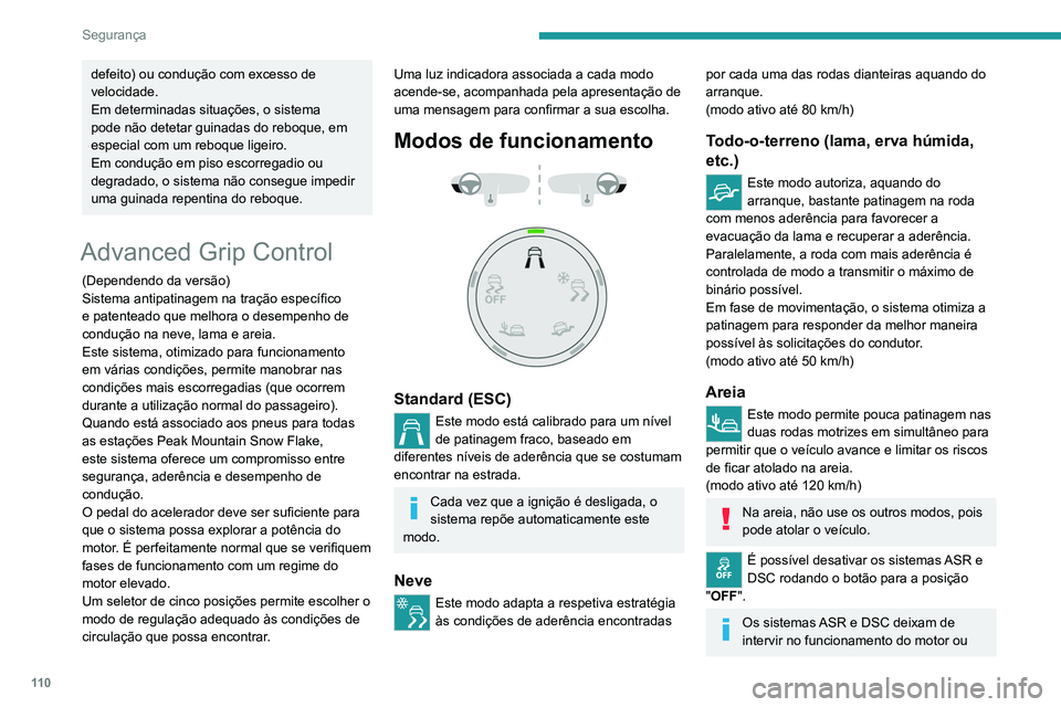 PEUGEOT EXPERT 2021 Manual de utilização (in Portuguese) 11 0
Segurança
dos travões em caso de mudança involuntária
da trajetória.
Estes sistemas reativam-se automaticamente
a partir de 50 km/h ou sempre que ligue a
ignição.
Recomendações
O seu PEUGEOT EXPERT 2021 Manual de utilização (in Portuguese) 11 0
Segurança
dos travões em caso de mudança involuntária
da trajetória.
Estes sistemas reativam-se automaticamente
a partir de 50 km/h ou sempre que ligue a
ignição.
Recomendações
O seu