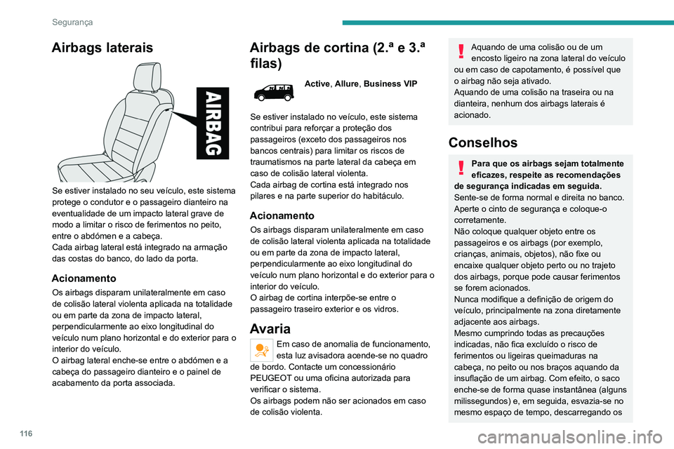 PEUGEOT EXPERT 2021 Manual de utilização (in Portuguese) 11 6
Segurança
gases quentes através dos orifícios previstos
para o efeito.
Depois de um acidente ou do roubo do
veículo, solicite a verificação dos sistemas
dos airbags.
Qualquer intervenç PEUGEOT EXPERT 2021 Manual de utilização (in Portuguese) 11 6
Segurança
gases quentes através dos orifícios previstos
para o efeito.
Depois de um acidente ou do roubo do
veículo, solicite a verificação dos sistemas
dos airbags.
Qualquer intervenç