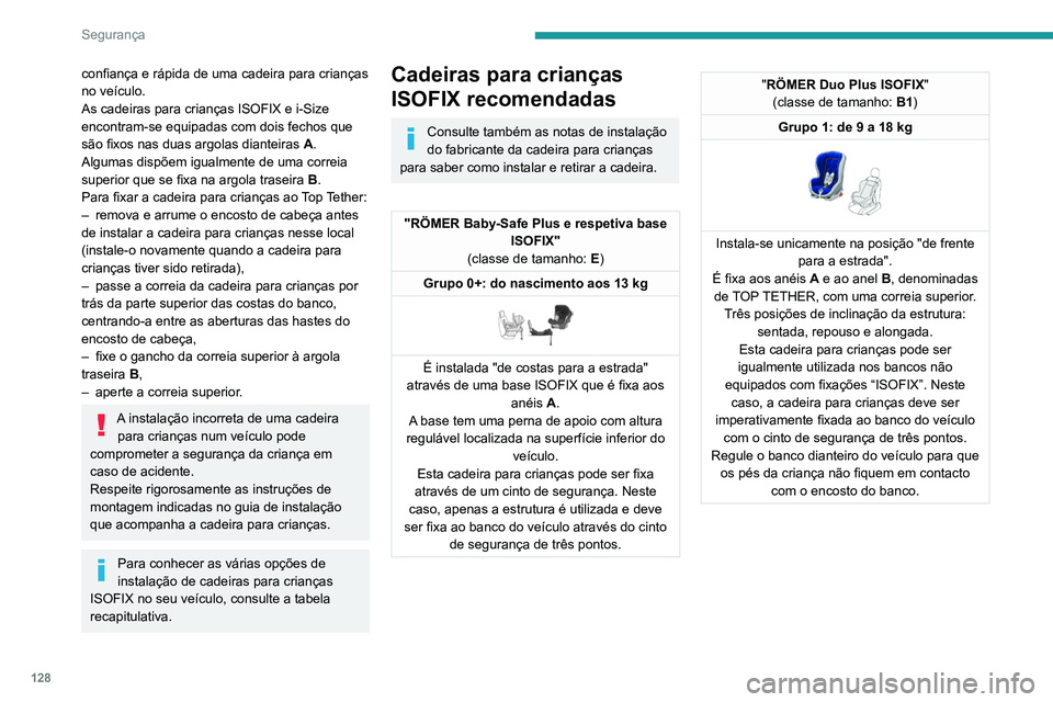 PEUGEOT EXPERT 2021 Manual de utilização (in Portuguese) 128
Segurança
Instalação das cadeiras para crianças ISOFIX
Em conformidade com as regulamentações europeias, esta tabela indi\
ca as opções de instalação das cadeiras para crianças ISO\
FIX PEUGEOT EXPERT 2021 Manual de utilização (in Portuguese) 128
Segurança
Instalação das cadeiras para crianças ISOFIX
Em conformidade com as regulamentações europeias, esta tabela indi\
ca as opções de instalação das cadeiras para crianças ISO\
FIX