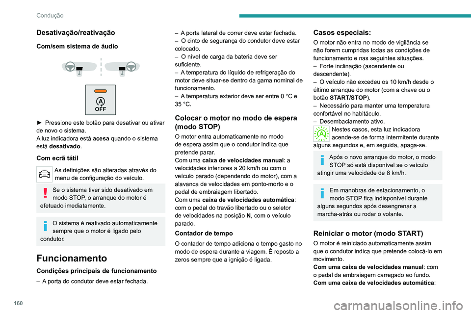 PEUGEOT EXPERT 2021 Manual de utilização (in Portuguese) 160
Condução
– Com o seletor na posição D ou M: com o
pedal do travão libertado.
– Com o seletor na posição N e o pedal do
travão libertado: com o seletor na posição D ou
M.
– PEUGEOT EXPERT 2021 Manual de utilização (in Portuguese) 160
Condução
– Com o seletor na posição D ou M: com o
pedal do travão libertado.
– Com o seletor na posição N e o pedal do
travão libertado: com o seletor na posição D ou
M.
–
