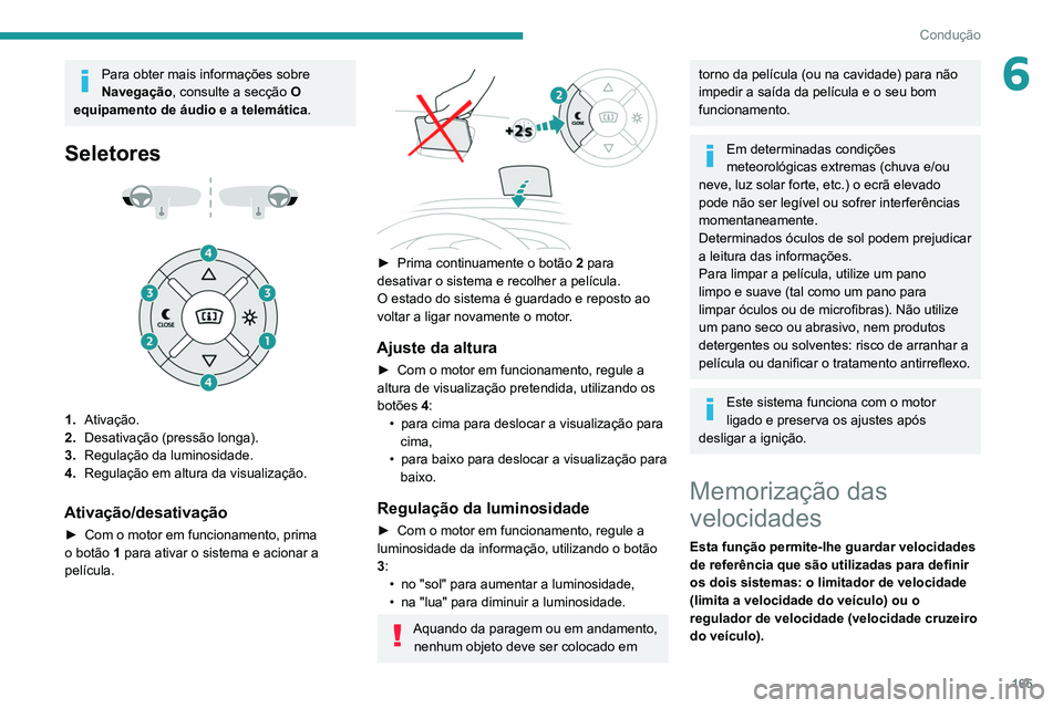 PEUGEOT EXPERT 2021 Manual de utilização (in Portuguese) 165
Condução
6Para obter mais informações sobre
Navegação, consulte a secção O
equipamento de áudio e a telemática .
Seletores
1.Ativação.
2. Desativação (pressão longa).
3. Regula PEUGEOT EXPERT 2021 Manual de utilização (in Portuguese) 165
Condução
6Para obter mais informações sobre
Navegação, consulte a secção O
equipamento de áudio e a telemática .
Seletores
1.Ativação.
2. Desativação (pressão longa).
3. Regula