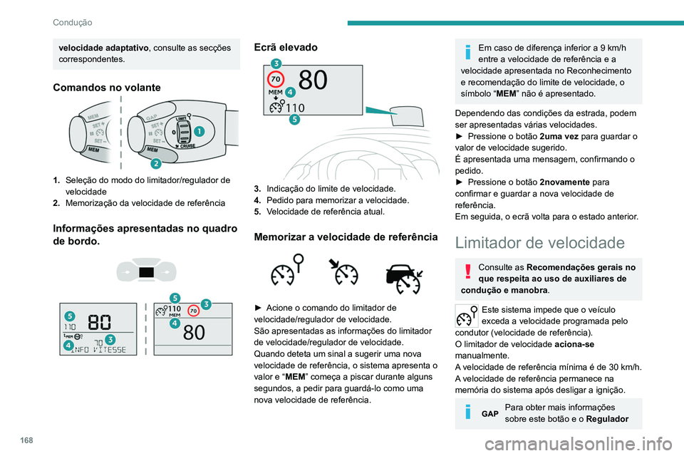 PEUGEOT EXPERT 2021 Manual de utilização (in Portuguese) 168
Condução
de velocidade adaptativo, consulte a
secção correspondente.
Para obter mais informações
sobre a Memorização das
velocidades, consulte a secção
correspondente.
Para obter mai PEUGEOT EXPERT 2021 Manual de utilização (in Portuguese) 168
Condução
de velocidade adaptativo, consulte a
secção correspondente.
Para obter mais informações
sobre a Memorização das
velocidades, consulte a secção
correspondente.
Para obter mai