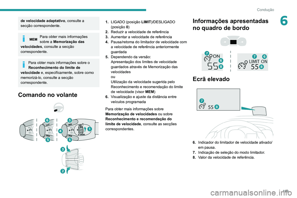 PEUGEOT EXPERT 2021 Manual de utilização (in Portuguese) 169
Condução
6de velocidade adaptativo, consulte a
secção correspondente.
Para obter mais informações
sobre a Memorização das
velocidades, consulte a secção
correspondente.
Para obter ma PEUGEOT EXPERT 2021 Manual de utilização (in Portuguese) 169
Condução
6de velocidade adaptativo, consulte a
secção correspondente.
Para obter mais informações
sobre a Memorização das
velocidades, consulte a secção
correspondente.
Para obter ma