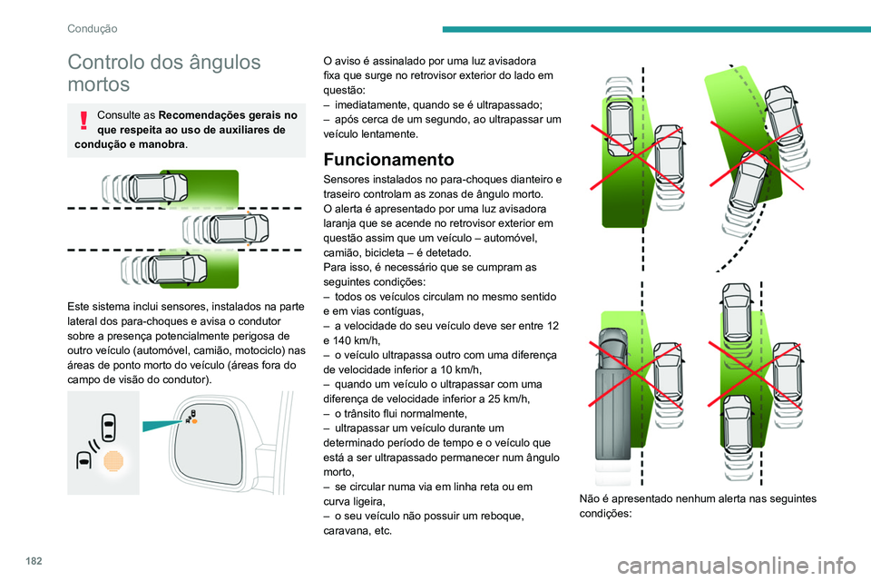 PEUGEOT EXPERT 2021 Manual de utilização (in Portuguese) 182
Condução
– na presença de objetos imóveis (veículos
estacionados, guias de segurança, postes de
iluminação, sinais de trânsito, etc.),
– trânsito em sentido contrário,
– em co PEUGEOT EXPERT 2021 Manual de utilização (in Portuguese) 182
Condução
– na presença de objetos imóveis (veículos
estacionados, guias de segurança, postes de
iluminação, sinais de trânsito, etc.),
– trânsito em sentido contrário,
– em co
