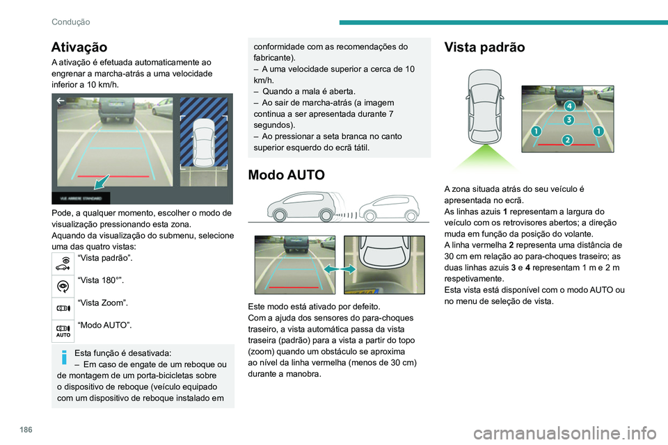 PEUGEOT EXPERT 2021 Manual de utilização (in Portuguese) 186
Condução
Vista Zoom
A câmara regista a área à volta do veículo
durante a manobra para reconstituir uma
imagem a partir da parte traseira do veículo
no ambiente em que se encontra, per PEUGEOT EXPERT 2021 Manual de utilização (in Portuguese) 186
Condução
Vista Zoom
A câmara regista a área à volta do veículo
durante a manobra para reconstituir uma
imagem a partir da parte traseira do veículo
no ambiente em que se encontra, per