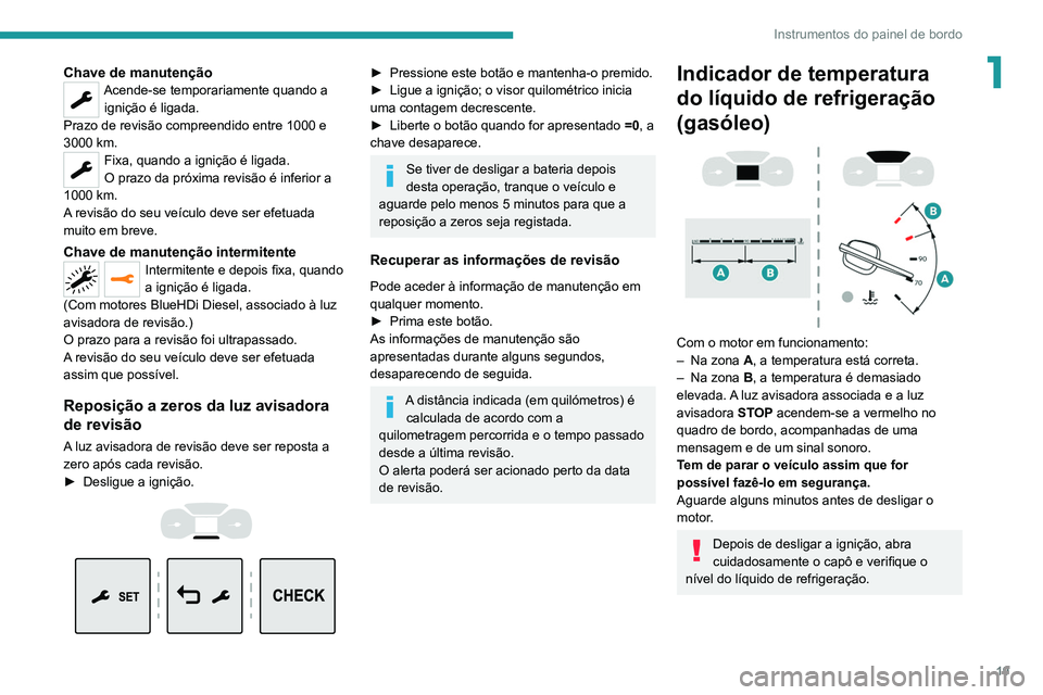 PEUGEOT EXPERT 2021 Manual de utilização (in Portuguese) 19
Instrumentos do painel de bordo
1Chave de manutençãoAcende-se temporariamente quando a ignição é ligada.
Prazo de revisão compreendido entre 1000 e
3000 km.
Fixa, quando a ignição é ligad PEUGEOT EXPERT 2021 Manual de utilização (in Portuguese) 19
Instrumentos do painel de bordo
1Chave de manutençãoAcende-se temporariamente quando a ignição é ligada.
Prazo de revisão compreendido entre 1000 e
3000 km.
Fixa, quando a ignição é ligad