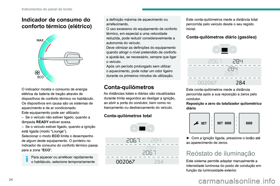PEUGEOT EXPERT 2021 Manual de utilização (in Portuguese) 24
Instrumentos do painel de bordo
Com botões
Com as lâmpadas acesas, pressione o botão
A para aumentar a luminosidade ou o botão B
para reduzi-la.
Liberte o botão assim que a luminosid PEUGEOT EXPERT 2021 Manual de utilização (in Portuguese) 24
Instrumentos do painel de bordo
Com botões
Com as lâmpadas acesas, pressione o botão
A para aumentar a luminosidade ou o botão B
para reduzi-la.
Liberte o botão assim que a luminosid