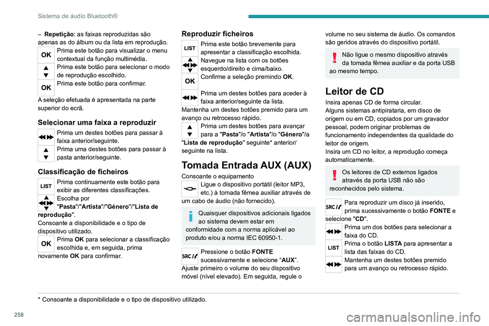 PEUGEOT EXPERT 2021 Manual de utilização (in Portuguese) 258
Sistema de áudio Bluetooth®
Ouvir uma compilação MP3
Introduza uma compilação MP3 no leitor de CD.
Os equipamentos de áudio pesquisam o
conjunto das faixas musicais, o que pode
demorar de PEUGEOT EXPERT 2021 Manual de utilização (in Portuguese) 258
Sistema de áudio Bluetooth®
Ouvir uma compilação MP3
Introduza uma compilação MP3 no leitor de CD.
Os equipamentos de áudio pesquisam o
conjunto das faixas musicais, o que pode
demorar de