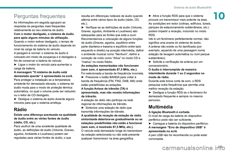 PEUGEOT EXPERT 2021 Manual de utilização (in Portuguese) 263
Sistema de áudio Bluetooth®
10Perguntas frequentes
As informações em seguida agrupam as respostas às perguntas mais frequentes
relativamente ao seu sistema de áudio.
Com o motor desligado, PEUGEOT EXPERT 2021 Manual de utilização (in Portuguese) 263
Sistema de áudio Bluetooth®
10Perguntas frequentes
As informações em seguida agrupam as respostas às perguntas mais frequentes
relativamente ao seu sistema de áudio.
Com o motor desligado,
