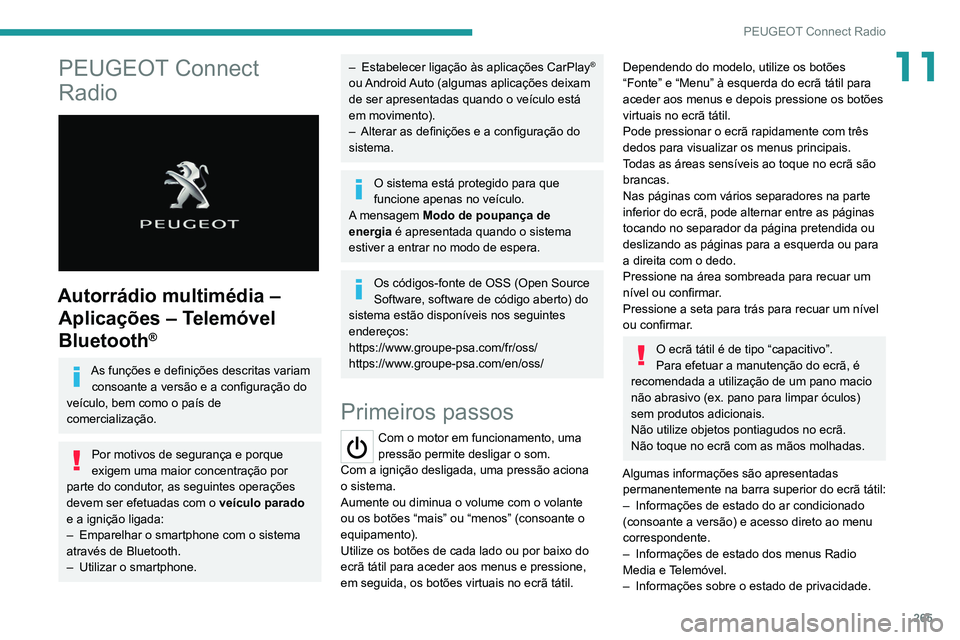 PEUGEOT EXPERT 2021 Manual de utilização (in Portuguese) 265
PEUGEOT Connect Radio
11PEUGEOT Connect
Radio
Autorrádio multimédia – Aplicações – Telemóvel
Bluetooth
®
As funções e definições descritas variam
consoante a versão e a confi PEUGEOT EXPERT 2021 Manual de utilização (in Portuguese) 265
PEUGEOT Connect Radio
11PEUGEOT Connect
Radio
Autorrádio multimédia – Aplicações – Telemóvel
Bluetooth
®
As funções e definições descritas variam
consoante a versão e a confi