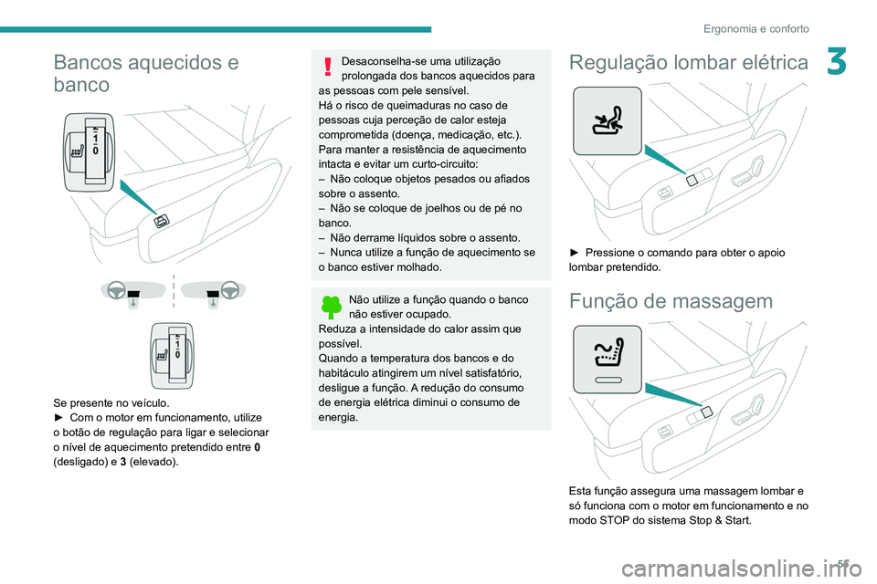 PEUGEOT EXPERT 2021 Manual de utilização (in Portuguese) 55
Ergonomia e conforto
3Bancos aquecidos e
banco
Se presente no veículo.
► Com o motor em funcionamento, utilize
o botão de regulação para ligar e selecionar
o nível de aquecim PEUGEOT EXPERT 2021 Manual de utilização (in Portuguese) 55
Ergonomia e conforto
3Bancos aquecidos e
banco
Se presente no veículo.
► Com o motor em funcionamento, utilize
o botão de regulação para ligar e selecionar
o nível de aquecim