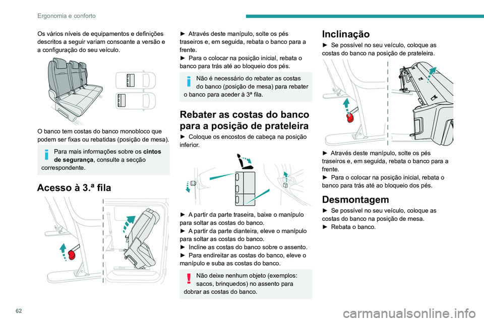 PEUGEOT EXPERT 2021 Manual de utilização (in Portuguese) 62
Ergonomia e conforto
Os vários níveis de equipamentos e definições
descritos a seguir variam consoante a versão e
a configuração do seu veículo.
O banco tem costas do banco monobloco PEUGEOT EXPERT 2021 Manual de utilização (in Portuguese) 62
Ergonomia e conforto
Os vários níveis de equipamentos e definições
descritos a seguir variam consoante a versão e
a configuração do seu veículo.
O banco tem costas do banco monobloco