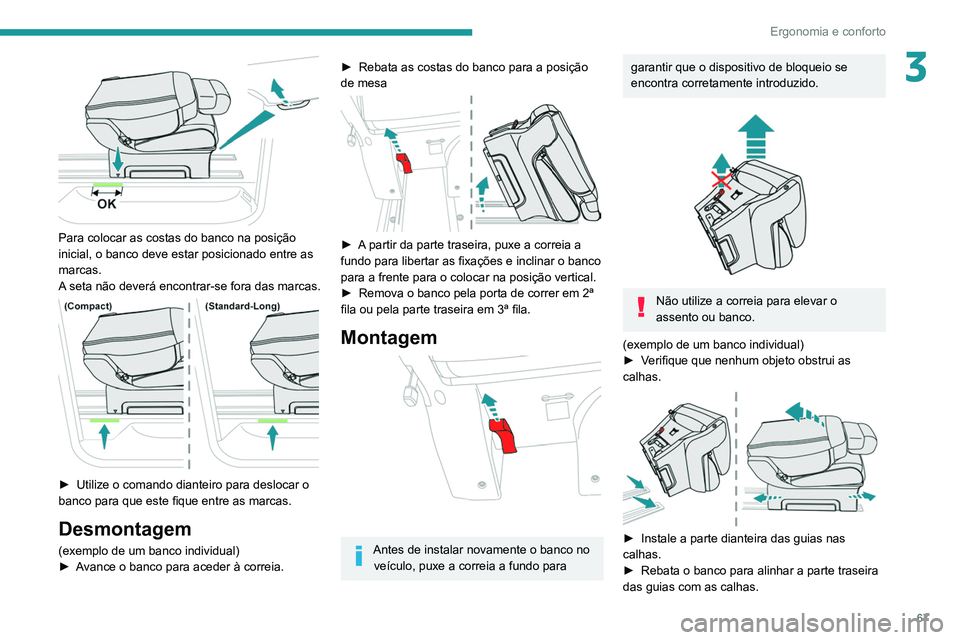 PEUGEOT EXPERT 2021 Manual de utilização (in Portuguese) 67
Ergonomia e conforto
3
Para colocar as costas do banco na posição
inicial, o banco deve estar posicionado entre as
marcas.
A seta não deverá encontrar-se fora das marcas.
► Utilize o PEUGEOT EXPERT 2021 Manual de utilização (in Portuguese) 67
Ergonomia e conforto
3
Para colocar as costas do banco na posição
inicial, o banco deve estar posicionado entre as
marcas.
A seta não deverá encontrar-se fora das marcas.
► Utilize o
