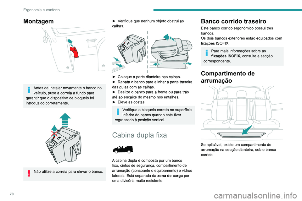PEUGEOT EXPERT 2021 Manual de utilização (in Portuguese) 70
Ergonomia e conforto
Montagem
Antes de instalar novamente o banco no veículo, puxe a correia a fundo para
garantir que o dispositivo de bloqueio foi
introduzido corretamente.
Não utilize PEUGEOT EXPERT 2021 Manual de utilização (in Portuguese) 70
Ergonomia e conforto
Montagem
Antes de instalar novamente o banco no veículo, puxe a correia a fundo para
garantir que o dispositivo de bloqueio foi
introduzido corretamente.
Não utilize