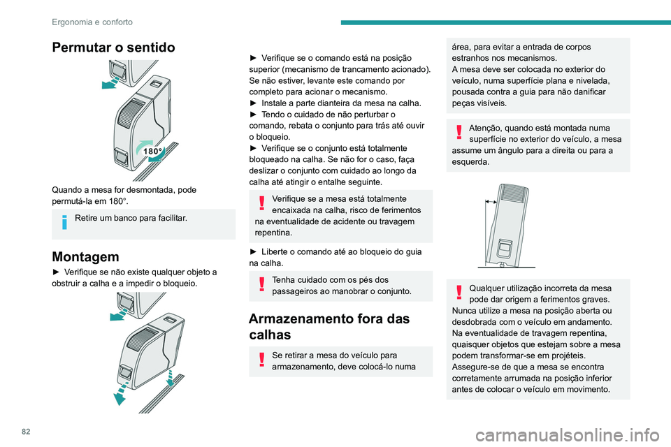 PEUGEOT EXPERT 2021 Manual de utilização (in Portuguese) 82
Ergonomia e conforto
Permutar o sentido
Quando a mesa for desmontada, pode
permutá-la em 180°.
Retire um banco para facilitar.
Montagem
► Verifique se não existe qualquer objeto a
obstru PEUGEOT EXPERT 2021 Manual de utilização (in Portuguese) 82
Ergonomia e conforto
Permutar o sentido
Quando a mesa for desmontada, pode
permutá-la em 180°.
Retire um banco para facilitar.
Montagem
► Verifique se não existe qualquer objeto a
obstru