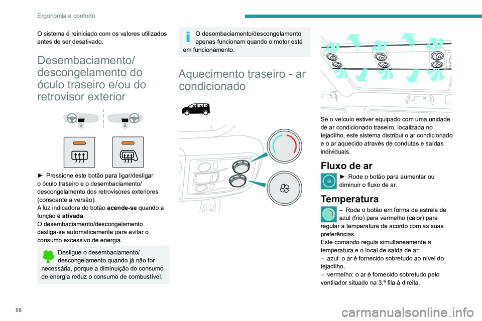 PEUGEOT EXPERT 2021 Manual de utilização (in Portuguese) 88
Ergonomia e conforto
O sistema é reiniciado com os valores utilizados
antes de ser desativado.
Desembaciamento/
descongelamento do
óculo traseiro e/ou do
retrovisor exterior
► Pressi PEUGEOT EXPERT 2021 Manual de utilização (in Portuguese) 88
Ergonomia e conforto
O sistema é reiniciado com os valores utilizados
antes de ser desativado.
Desembaciamento/
descongelamento do
óculo traseiro e/ou do
retrovisor exterior
► Pressi
