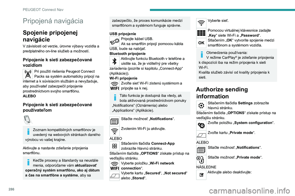 PEUGEOT EXPERT 2021  Návod na použitie (in Slovakian) 286
PEUGEOT Connect Nav
– „No data sharing except for company 
vehicles“ (Žiadne zdieľanie údajov okrem 
služobných vozidiel).
–  „Only data sharing “– „Sharing data and vehicle p