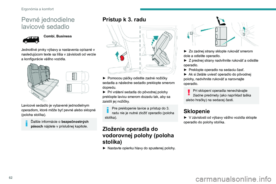 PEUGEOT EXPERT 2021  Návod na použitie (in Slovakian) 62
Ergonómia a komfort
Pevné jednodielne 
lavicové sedadlo
Combi, Business
Jednotlivé prvky výbavy a nastavenia opísané v nasledujúcom texte sa líšia v závislosti od verzie a konfigurácie 