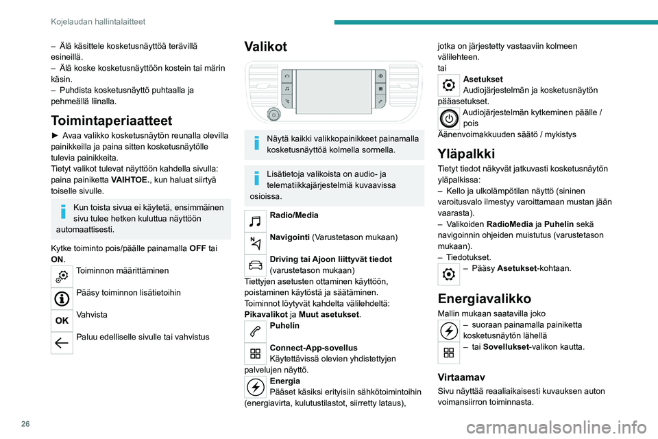 PEUGEOT EXPERT 2021  Omistajan Käsikirja (in Finnish) 26
Kojelaudan hallintalaitteet
 
 
1.Aktiivinen ajotila
2. Sähkömoottori
3. Ajoakuston lataustaso
4. Energiavirrat
Energiavirroilla on tietty väri eri ajotavoille:
A. Sininen: energiankulutus
B. Vi