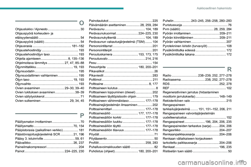 PEUGEOT EXPERT 2021  Omistajan Käsikirja (in Finnish) 293
Aakkosellinen hakemisto
O
Ohjauslukko  / Ajonesto   30Ohjauspyörä korkeuden- ja  etäisyydensäätö   54Ohjauspyörä (säätö)   54Ohjausrasia   181–182Ohjaustehostinöljy   193Ohjaustehost