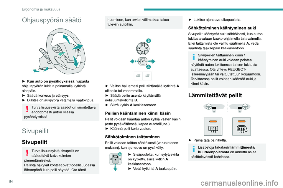 PEUGEOT EXPERT 2021 Omistajan Käsikirja (in Finnish) 54
Ergonomia ja mukavuus
Ohjauspyörän säätö
► Kun auto on pysähdyksissä, vapauta
ohjauspyörän lukitus painamalla kytkintä
alaspäin.
►  Säädä korkeus ja etäisyys.►†PEUGEOT EXPERT 2021 Omistajan Käsikirja (in Finnish) 54
Ergonomia ja mukavuus
Ohjauspyörän säätö
► Kun auto on pysähdyksissä, vapauta
ohjauspyörän lukitus painamalla kytkintä
alaspäin.
►  Säädä korkeus ja etäisyys.â–ºâ€