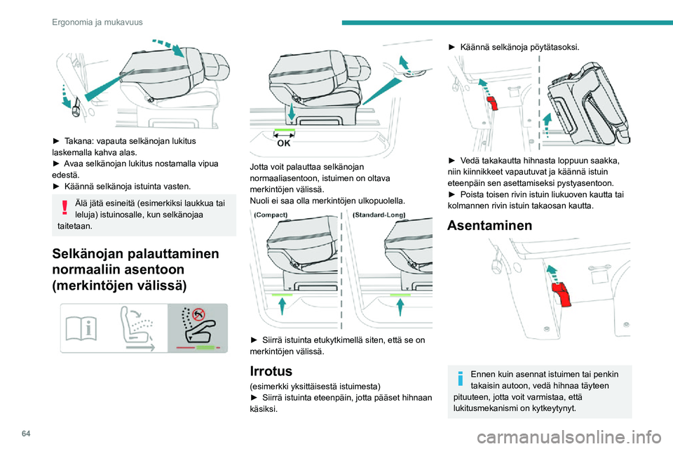 PEUGEOT EXPERT 2021 Omistajan Käsikirja (in Finnish) 64
Ergonomia ja mukavuus
► Takana: vapauta selkänojan lukitus laskemalla kahva alas.
► Avaa selkänojan lukitus nostamalla vipua edestä.► Käännä selkänoja PEUGEOT EXPERT 2021 Omistajan Käsikirja (in Finnish) 64
Ergonomia ja mukavuus
► Takana: vapauta selkänojan lukitus laskemalla kahva alas.
► Avaa selkänojan lukitus nostamalla vipua edestä.► Käännä selkänoja