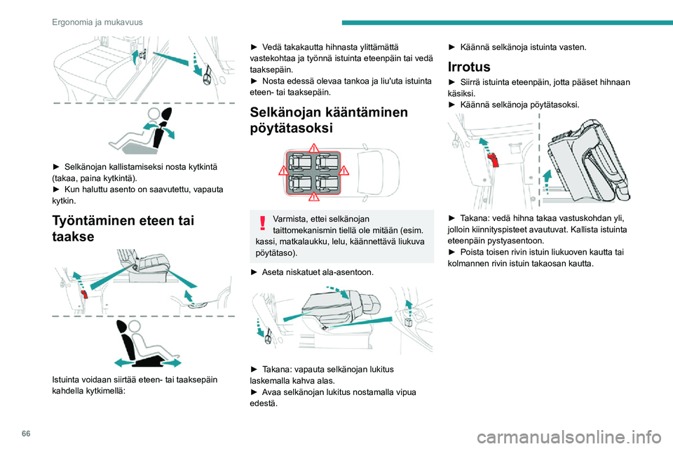 PEUGEOT EXPERT 2021 Omistajan Käsikirja (in Finnish) 66
Ergonomia ja mukavuus
► Selkänojan kallistamiseksi nosta kytkintä (takaa, paina kytkintä).► Kun haluttu asento on saavutettu, vapauta kytkin.
Työntäminen eteen PEUGEOT EXPERT 2021 Omistajan Käsikirja (in Finnish) 66
Ergonomia ja mukavuus
► Selkänojan kallistamiseksi nosta kytkintä (takaa, paina kytkintä).► Kun haluttu asento on saavutettu, vapauta kytkin.
Työntäminen eteen