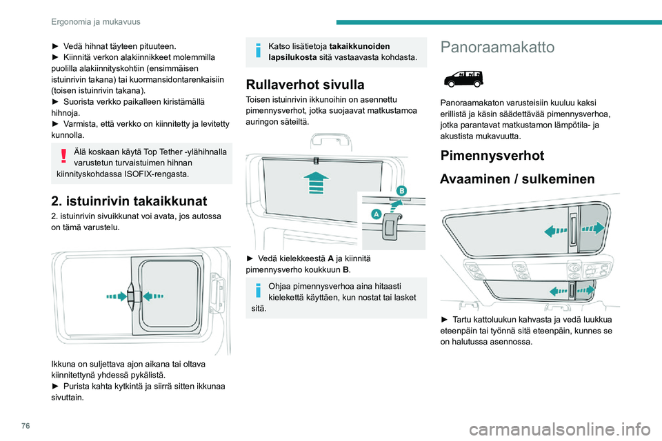 PEUGEOT EXPERT 2021 Omistajan Käsikirja (in Finnish) 76
Ergonomia ja mukavuus
► Vedä hihnat täyteen pituuteen.► Kiinnitä verkon alakiinnikkeet molemmilla puolilla alakiinnityskohtiin (ensimmäisen
istuinrivin takana) tai kuor PEUGEOT EXPERT 2021 Omistajan Käsikirja (in Finnish) 76
Ergonomia ja mukavuus
► Vedä hihnat täyteen pituuteen.► Kiinnitä verkon alakiinnikkeet molemmilla puolilla alakiinnityskohtiin (ensimmäisen
istuinrivin takana) tai kuor