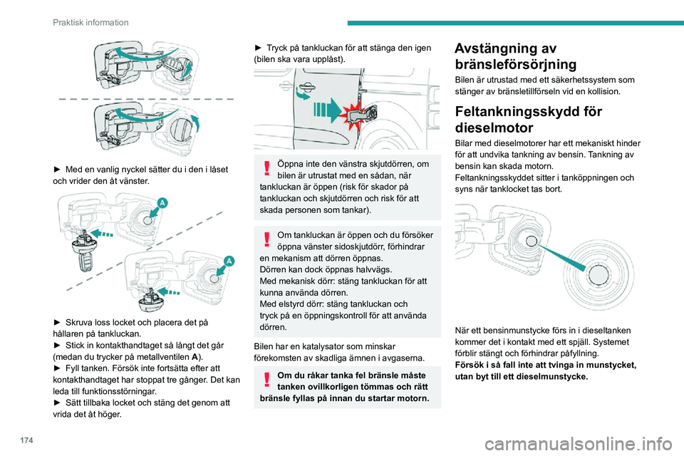 PEUGEOT EXPERT 2021 Bruksanvisningar (in Swedish) 174
Praktisk information
► Med en vanlig nyckel sätter du i den i låset och vrider den åt vänster.
► Skruva loss locket och placera det på hållaren på tankluckan.► Stick in kontaktha PEUGEOT EXPERT 2021 Bruksanvisningar (in Swedish) 174
Praktisk information
► Med en vanlig nyckel sätter du i den i låset och vrider den åt vänster.
► Skruva loss locket och placera det på hållaren på tankluckan.► Stick in kontaktha