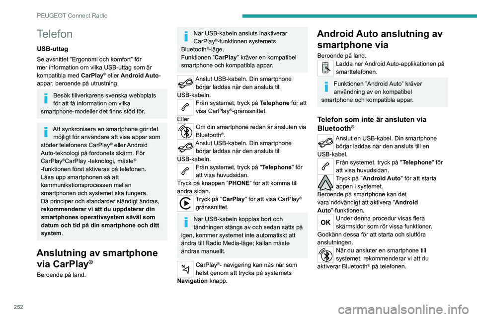 PEUGEOT EXPERT 2021 Bruksanvisningar (in Swedish) 252
PEUGEOT Connect Radio
Telefon som är ansluten via
Bluetooth®
Från systemet, tryck på "Telephone" för
att visa huvudsidan.
Tryck på knappen " PHONE" för att visa den
sekun PEUGEOT EXPERT 2021 Bruksanvisningar (in Swedish) 252
PEUGEOT Connect Radio
Telefon som är ansluten via
Bluetooth®
Från systemet, tryck på "Telephone" för
att visa huvudsidan.
Tryck på knappen " PHONE" för att visa den
sekun