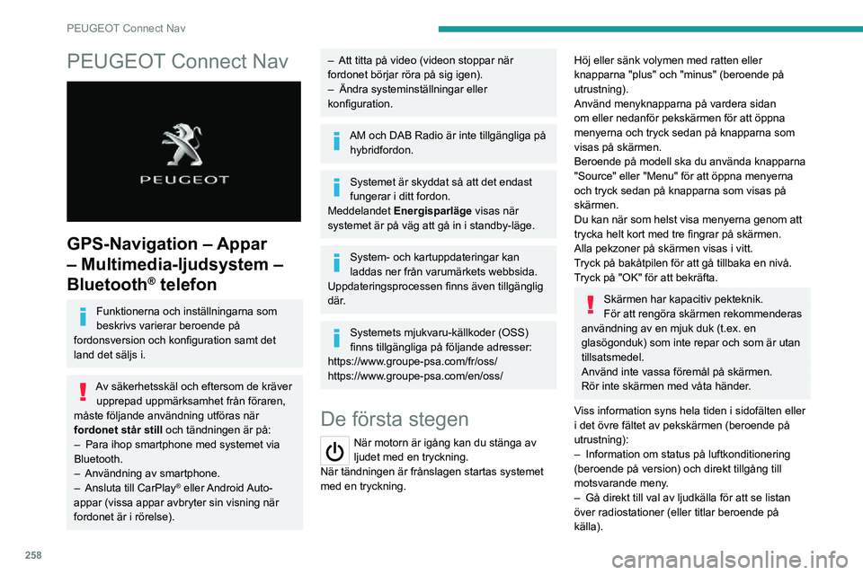 PEUGEOT EXPERT 2021 Bruksanvisningar (in Swedish) 258
PEUGEOT Connect Nav
PEUGEOT Connect Nav
GPS-Navigation – Appar
– Multimedia-ljudsystem –
Bluetooth
® telefon
Funktionerna och inställningarna som
beskrivs varierar beroende på
ford PEUGEOT EXPERT 2021 Bruksanvisningar (in Swedish) 258
PEUGEOT Connect Nav
PEUGEOT Connect Nav
GPS-Navigation – Appar
– Multimedia-ljudsystem –
Bluetooth
® telefon
Funktionerna och inställningarna som
beskrivs varierar beroende på
ford