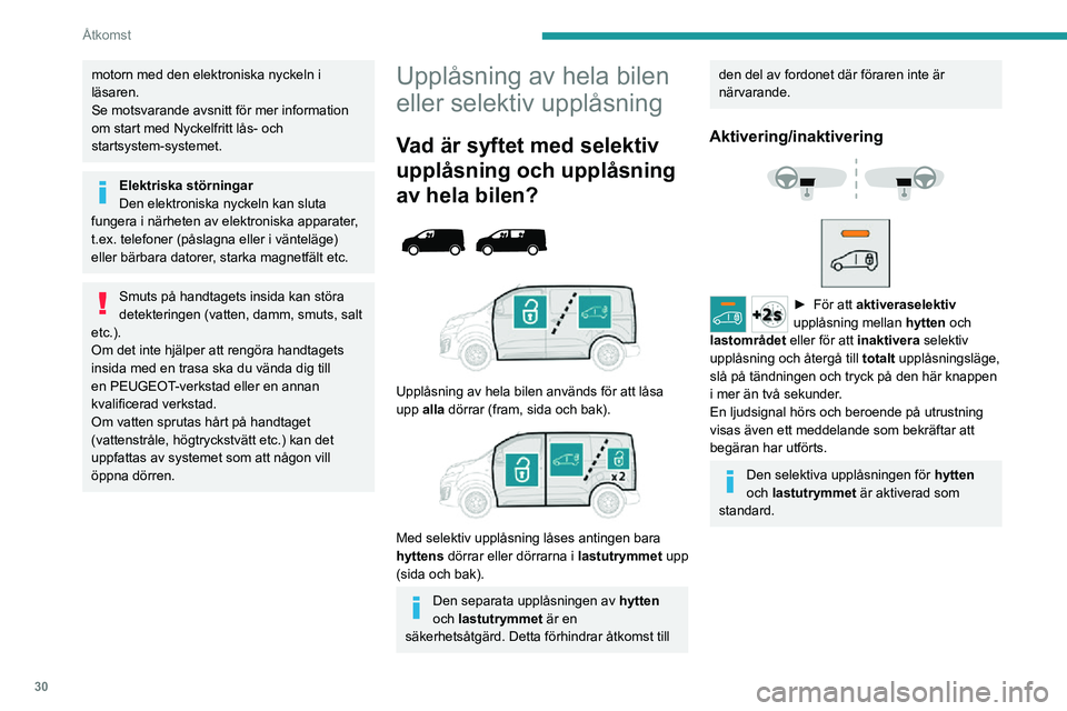 PEUGEOT EXPERT 2021 Bruksanvisningar (in Swedish) 30
Åtkomst
motorn med den elektroniska nyckeln i
läsaren.
Se motsvarande avsnitt för mer information
om start med Nyckelfritt lås- och
startsystem-systemet.
Elektriska störningar
Den elektroni PEUGEOT EXPERT 2021 Bruksanvisningar (in Swedish) 30
Åtkomst
motorn med den elektroniska nyckeln i
läsaren.
Se motsvarande avsnitt för mer information
om start med Nyckelfritt lås- och
startsystem-systemet.
Elektriska störningar
Den elektroni