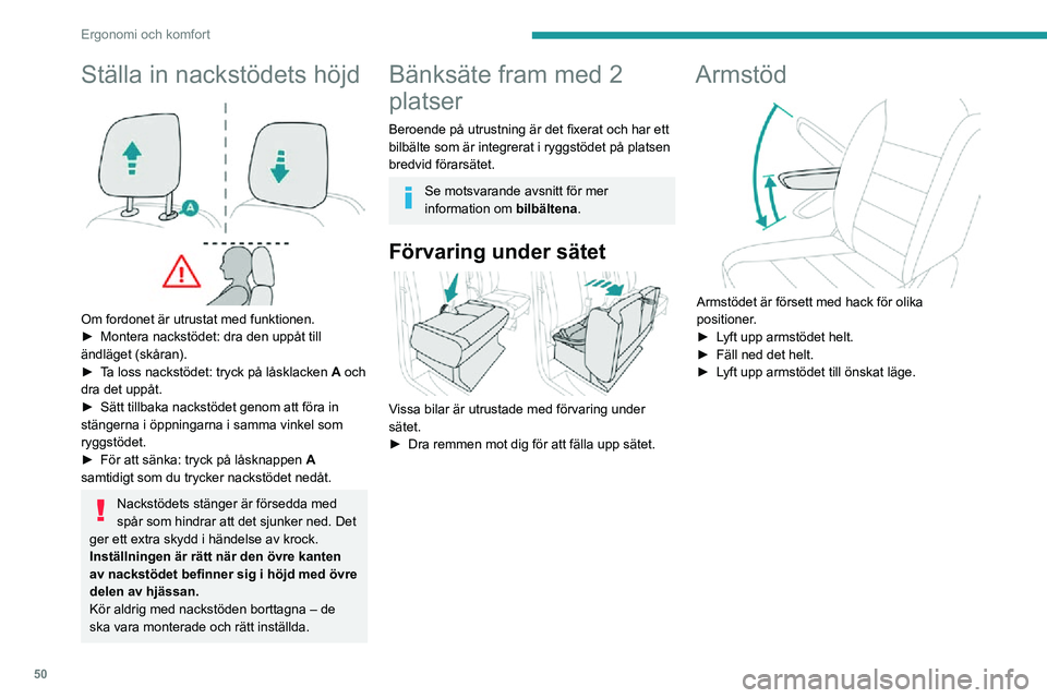 PEUGEOT EXPERT 2021 Bruksanvisningar (in Swedish) 50
Ergonomi och komfort
Ställa in nackstödets höjd
Om fordonet är utrustat med funktionen.► Montera nackstödet: dra den uppåt till ändläget (skåran).► Ta loss nackstödet: tryck på l PEUGEOT EXPERT 2021 Bruksanvisningar (in Swedish) 50
Ergonomi och komfort
Ställa in nackstödets höjd
Om fordonet är utrustat med funktionen.► Montera nackstödet: dra den uppåt till ändläget (skåran).► Ta loss nackstödet: tryck på l