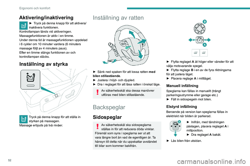 PEUGEOT EXPERT 2021 Bruksanvisningar (in Swedish) 52
Ergonomi och komfort
Aktivering/inaktivering
► Tryck på denna knapp för att aktivera/inaktivera funktionen.
Kontrollampan tänds vid aktiveringen.
Massagefunktionen är aktiv i en timme.
Under PEUGEOT EXPERT 2021 Bruksanvisningar (in Swedish) 52
Ergonomi och komfort
Aktivering/inaktivering
► Tryck på denna knapp för att aktivera/inaktivera funktionen.
Kontrollampan tänds vid aktiveringen.
Massagefunktionen är aktiv i en timme.
Under
