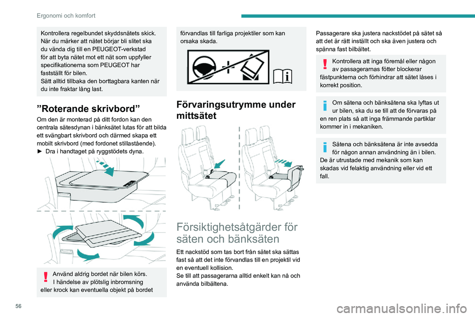 PEUGEOT EXPERT 2021 Bruksanvisningar (in Swedish) 56
Ergonomi och komfort
Kontrollera regelbundet skyddsnätets skick.
När du märker att nätet börjar bli slitet ska
du vända dig till en PEUGEOT-verkstad
för att byta nätet mot ett nät som u PEUGEOT EXPERT 2021 Bruksanvisningar (in Swedish) 56
Ergonomi och komfort
Kontrollera regelbundet skyddsnätets skick.
När du märker att nätet börjar bli slitet ska
du vända dig till en PEUGEOT-verkstad
för att byta nätet mot ett nät som u