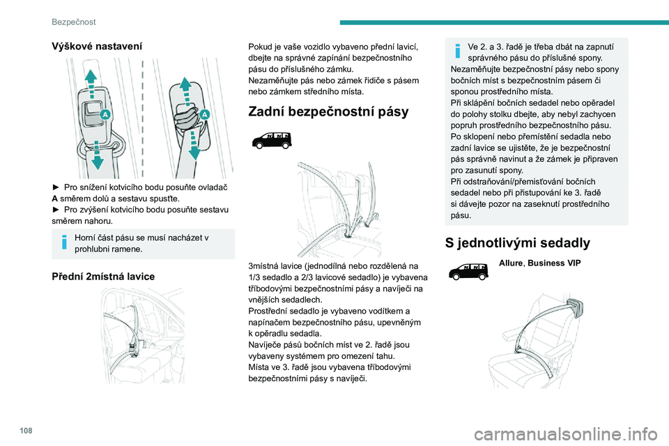 PEUGEOT EXPERT 2021  Návod na použití (in Czech) 108
Bezpečnost
Výškové nastavení 
 
► Pro snížení kotvicího bodu posuňte ovladač A směrem dolů a sestavu spusťte.► Pro zvýšení kotvicího bodu posuňte sestavu směrem nahoru.
Hor