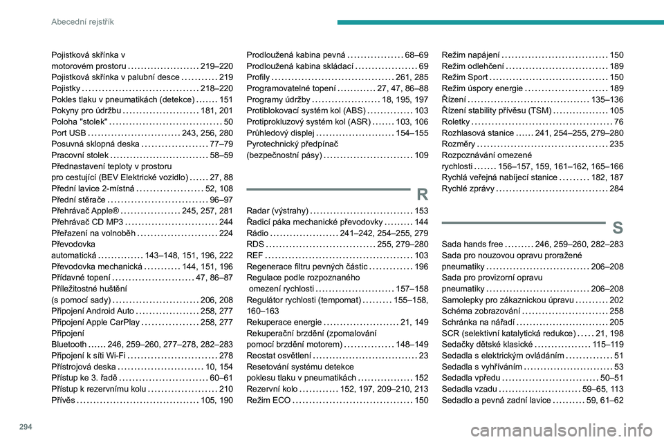 PEUGEOT EXPERT 2021  Návod na použití (in Czech) 294
Abecední rejstřík
Pojistková skřínka v  motorovém prostoru   219–220Pojistková skřínka v palubní desce   219Pojistky   218–220Pokles tlaku v pneumatikách (detekce)   151Pokyny pro 