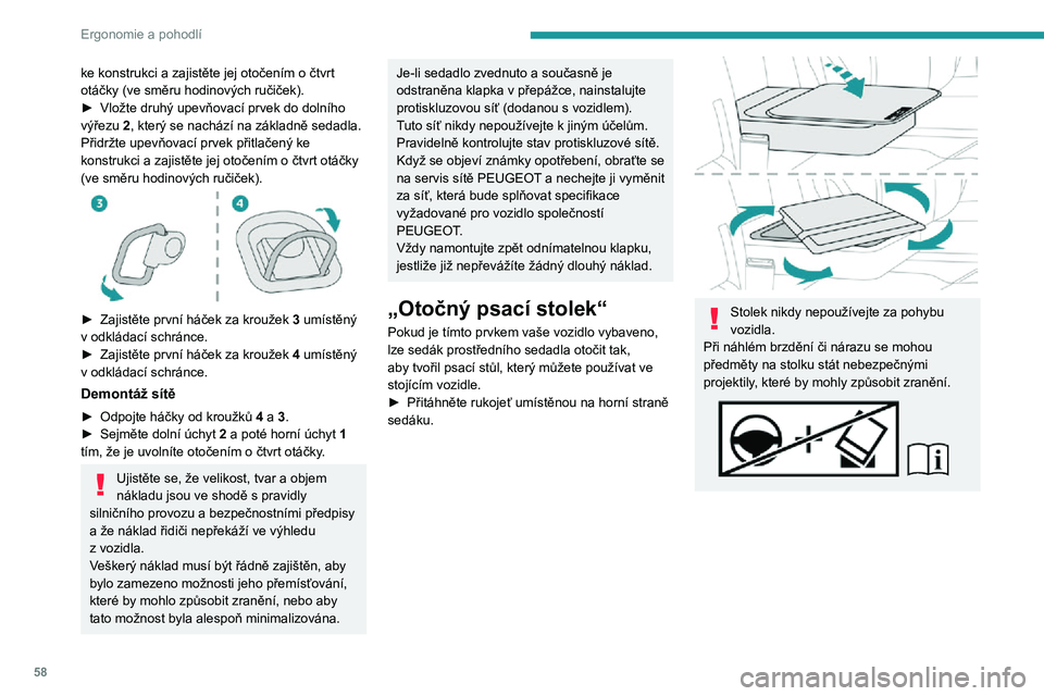PEUGEOT EXPERT 2021  Návod na použití (in Czech) 58
Ergonomie a pohodlí
ke konstrukci a zajistěte jej otočením o čtvrt otáčky (ve směru hodinových ručiček).► Vložte druhý upevňovací prvek do dolního výřezu 2, který se nachází 