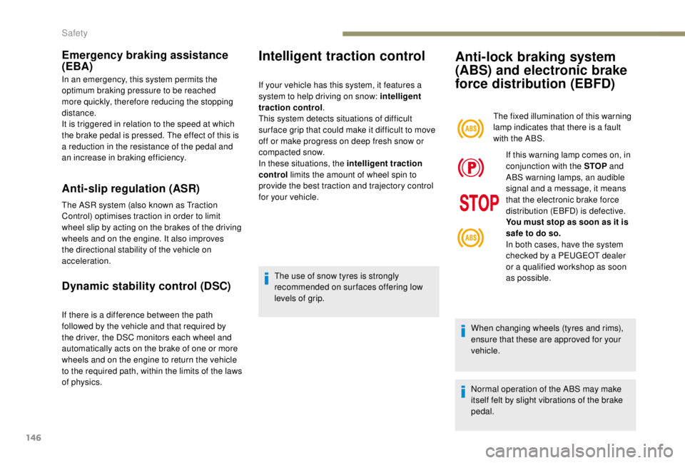 PEUGEOT EXPERT 2018 Owners Manual 146
Emergency braking assistance
(EBA)
In an emergency, this system permits the
optimum braking pressure to be reached
more quickly, therefore reducing the stopping
distance.
It is triggered in re PEUGEOT EXPERT 2018 Owners Manual 146
Emergency braking assistance
(EBA)
In an emergency, this system permits the
optimum braking pressure to be reached
more quickly, therefore reducing the stopping
distance.
It is triggered in re
