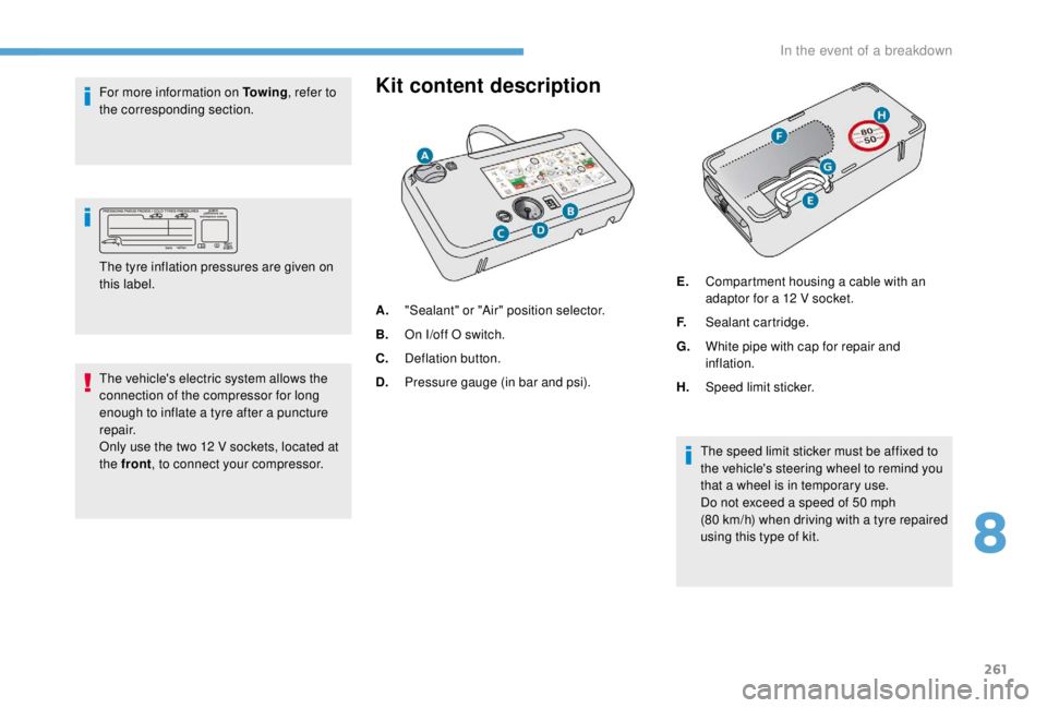 PEUGEOT EXPERT 2018 Owners Manual 261
For more information on To w i n g, refer to
the corresponding section.
The tyre inflation pressures are given on
this label.
The vehicle's electric system allows the
connection of the comp PEUGEOT EXPERT 2018 Owners Manual 261
For more information on To w i n g, refer to
the corresponding section.
The tyre inflation pressures are given on
this label.
The vehicle's electric system allows the
connection of the comp
