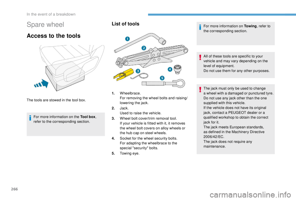 PEUGEOT EXPERT 2018  Owners Manual 266
Spare wheel
Access to the tools
For more information on the Tool box, 
refer to the corresponding section.
List of toolsFor more information on To w i n g , refer to 
the corresponding section.
Al