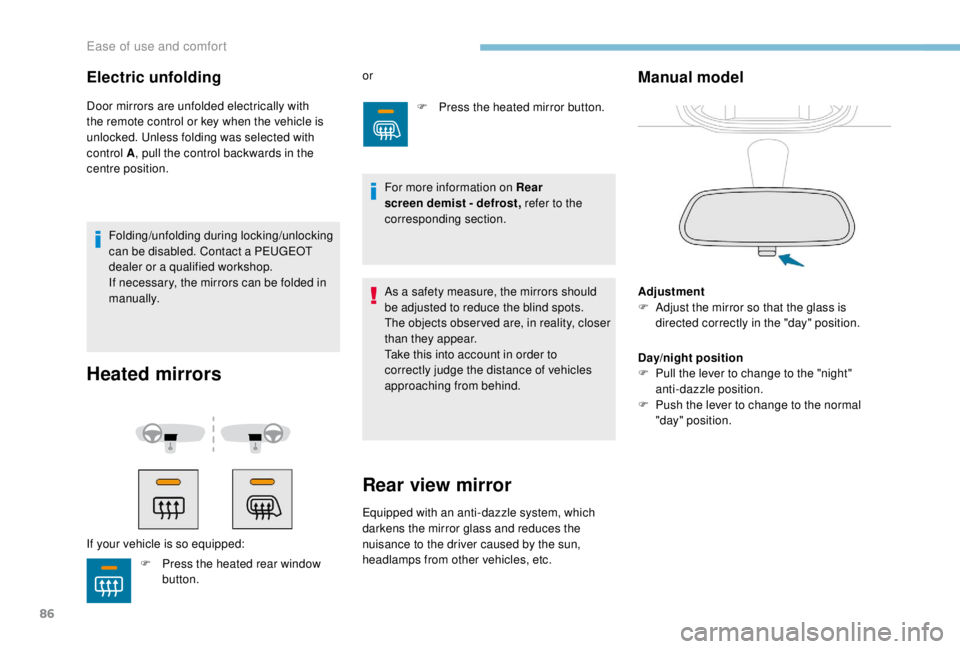 PEUGEOT EXPERT 2018 Owners Manual 86
Heated mirrors
If your vehicle is so equipped:or
F
P
ress the heated mirror button.
As a safety measure, the mirrors should
be adjusted to reduce the blind spots.
The objects obser ved are, in PEUGEOT EXPERT 2018 Owners Manual 86
Heated mirrors
If your vehicle is so equipped:or
F
P
ress the heated mirror button.
As a safety measure, the mirrors should
be adjusted to reduce the blind spots.
The objects obser ved are, in