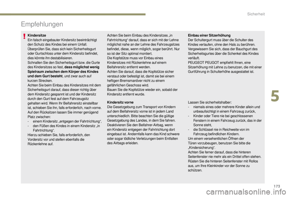 PEUGEOT EXPERT 2018 Betriebsanleitungen (in German) 173
Empfehlungen
Kindersitze
Ein falsch eingebauter Kindersitz beeinträchtigt
den Schutz des Kindes bei einem Unfall.
Überprüfen Sie, dass sich kein Sicherheitsgurt
oder Gurtschloss unter dem Kin PEUGEOT EXPERT 2018 Betriebsanleitungen (in German) 173
Empfehlungen
Kindersitze
Ein falsch eingebauter Kindersitz beeinträchtigt
den Schutz des Kindes bei einem Unfall.
Überprüfen Sie, dass sich kein Sicherheitsgurt
oder Gurtschloss unter dem Kin