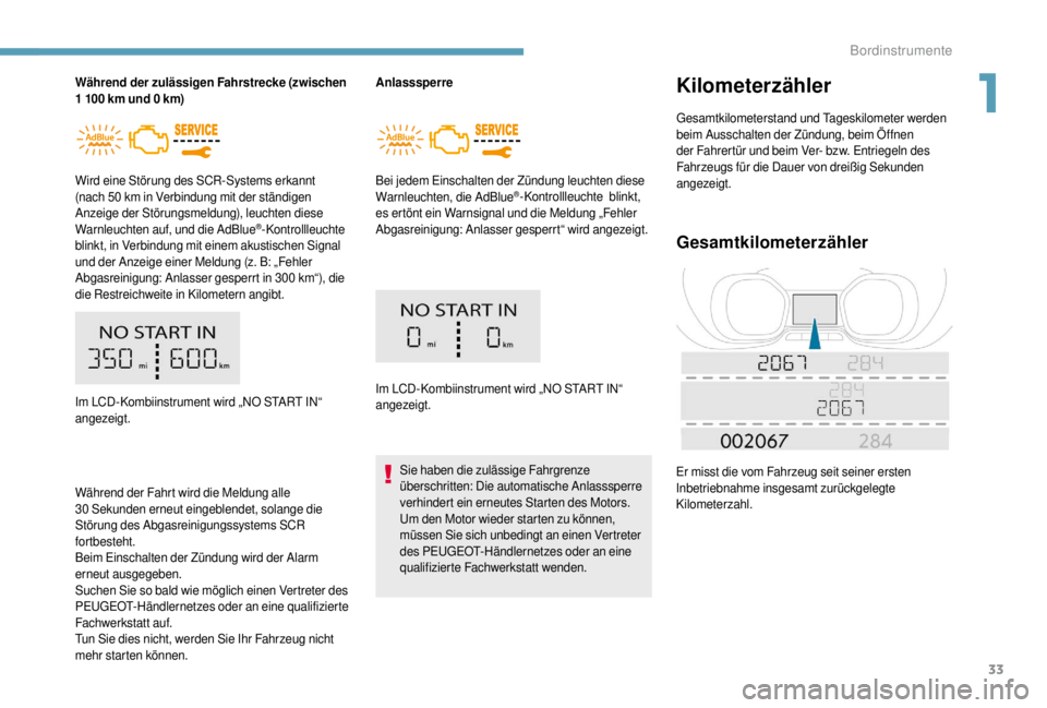 PEUGEOT EXPERT 2018 Betriebsanleitungen (in German) 33
Während der zulässigen Fahrstrecke (zwischen
1 100 km und 0 km)
Wird eine Störung des SCR-Systems erkannt
(nach 50
km in Verbindung mit der ständigen
Anzeige der Störungsmeldung), le PEUGEOT EXPERT 2018 Betriebsanleitungen (in German) 33
Während der zulässigen Fahrstrecke (zwischen
1 100 km und 0 km)
Wird eine Störung des SCR-Systems erkannt
(nach 50
km in Verbindung mit der ständigen
Anzeige der Störungsmeldung), le