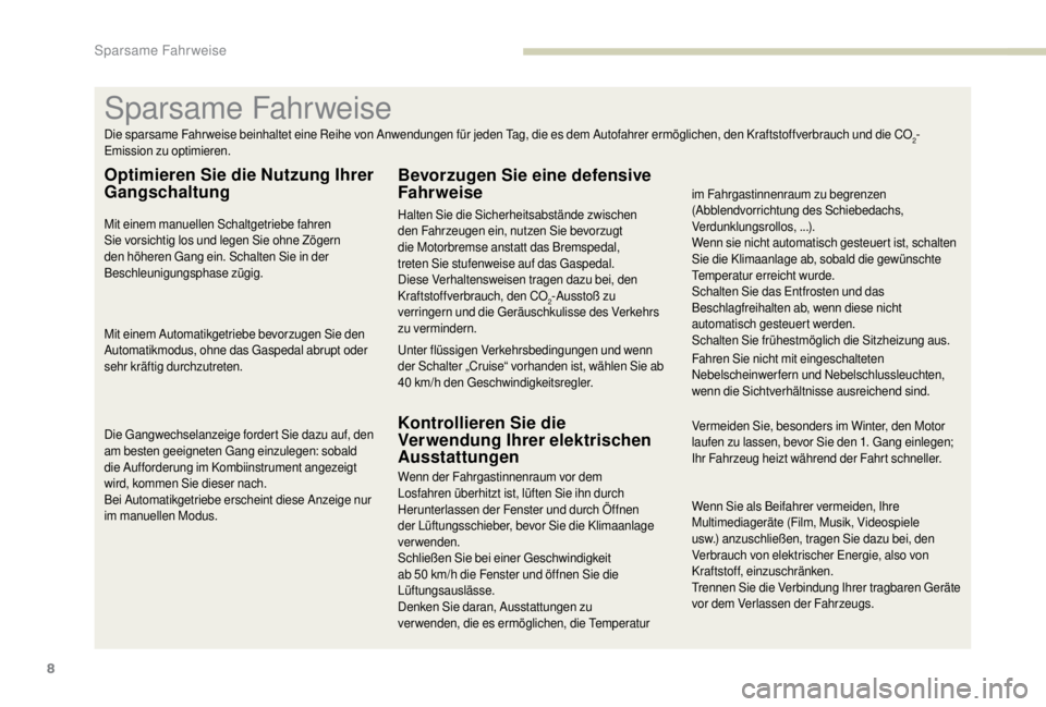 PEUGEOT EXPERT 2018 Betriebsanleitungen (in German) 8
Wenn Sie als Beifahrer vermeiden, Ihre
Multimediageräte (Film, Musik, Videospiele
usw.) anzuschließen, tragen Sie dazu bei, den
Verbrauch von elektrischer Energie, also von
Kraftstoff, einzusc PEUGEOT EXPERT 2018 Betriebsanleitungen (in German) 8
Wenn Sie als Beifahrer vermeiden, Ihre
Multimediageräte (Film, Musik, Videospiele
usw.) anzuschließen, tragen Sie dazu bei, den
Verbrauch von elektrischer Energie, also von
Kraftstoff, einzusc